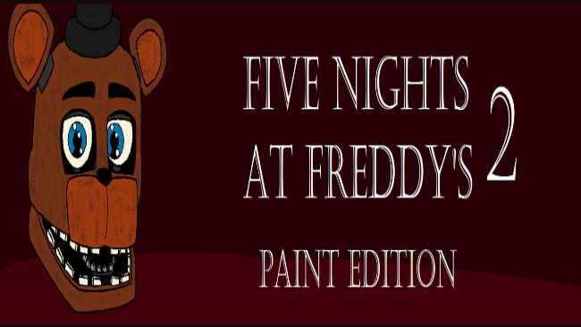 Five Nights At Freddy's 2 Paint Edition Free Download