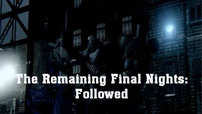 The Remaining Final Nights: Followed Free Download